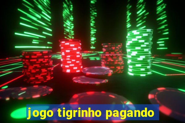 jogo tigrinho pagando