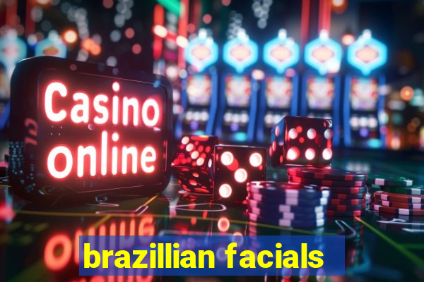 brazillian facials