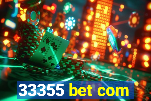 33355 bet com