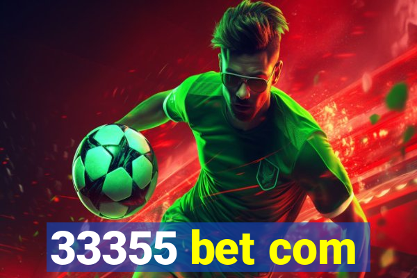 33355 bet com