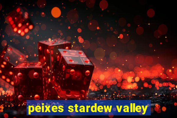 peixes stardew valley