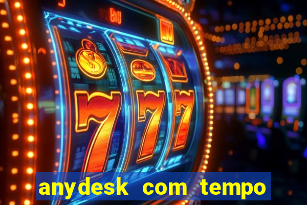 anydesk com tempo de uso