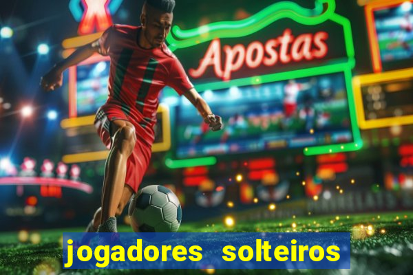 jogadores solteiros do flamengo