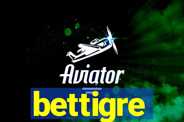 bettigre
