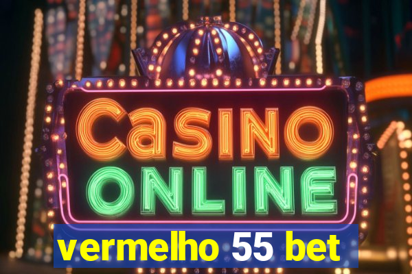 vermelho 55 bet