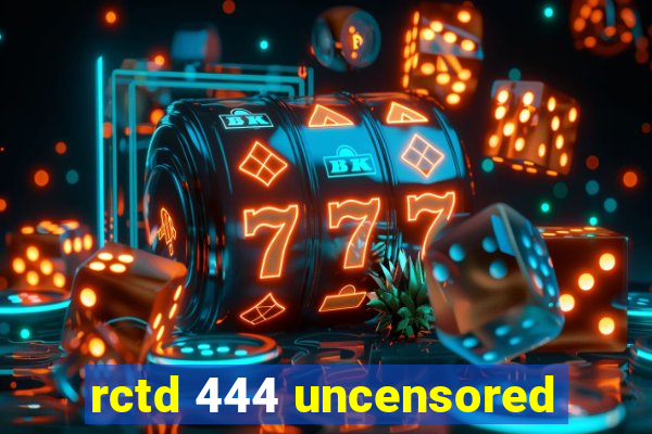 rctd 444 uncensored