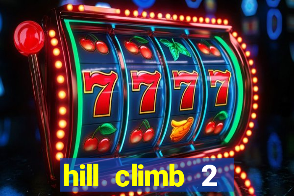 hill climb 2 dinheiro infinito