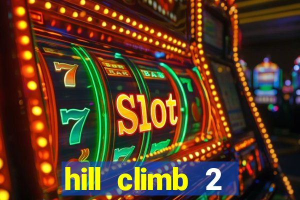 hill climb 2 dinheiro infinito