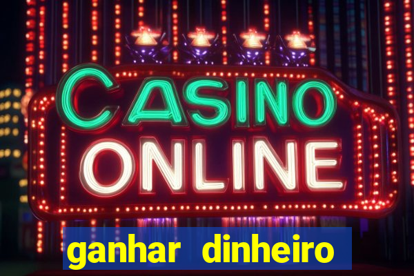 ganhar dinheiro online jogando