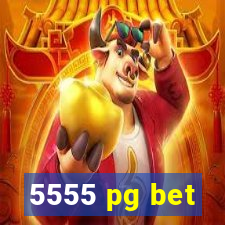 5555 pg bet