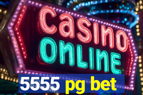 5555 pg bet