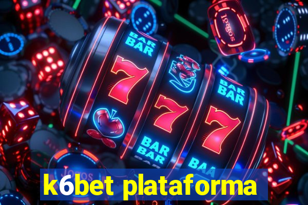 k6bet plataforma