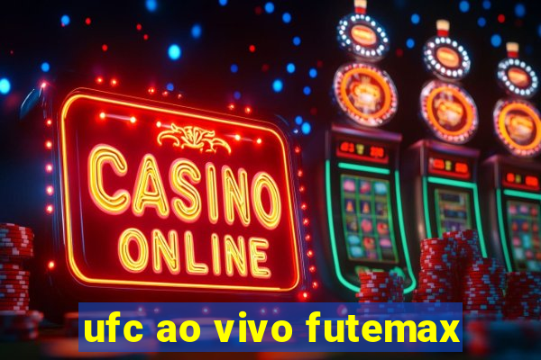 ufc ao vivo futemax
