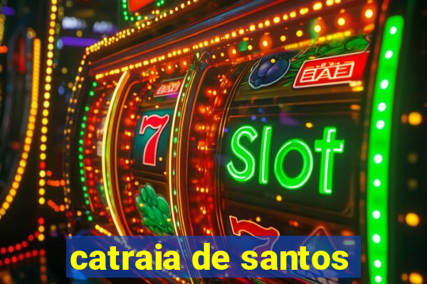 catraia de santos
