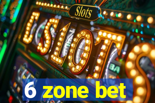 6 zone bet