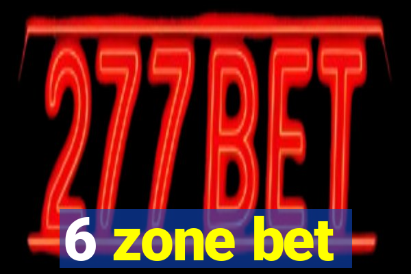 6 zone bet