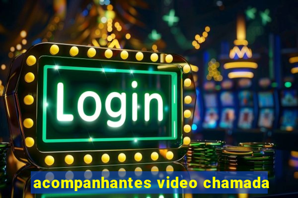acompanhantes video chamada