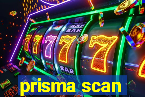 prisma scan