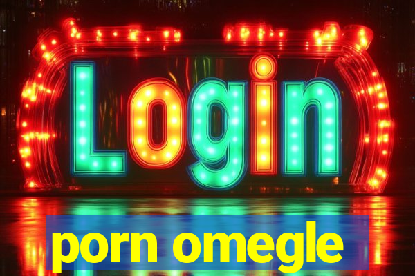 porn omegle