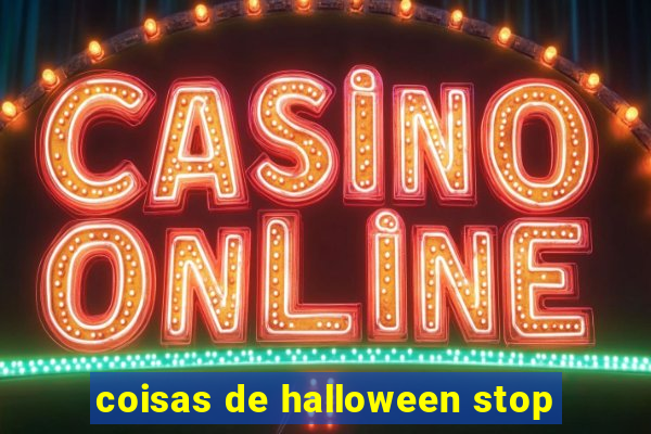 coisas de halloween stop