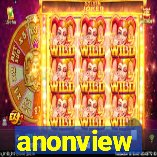anonview
