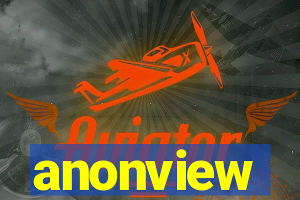 anonview