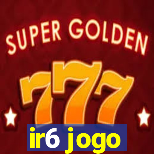 ir6 jogo