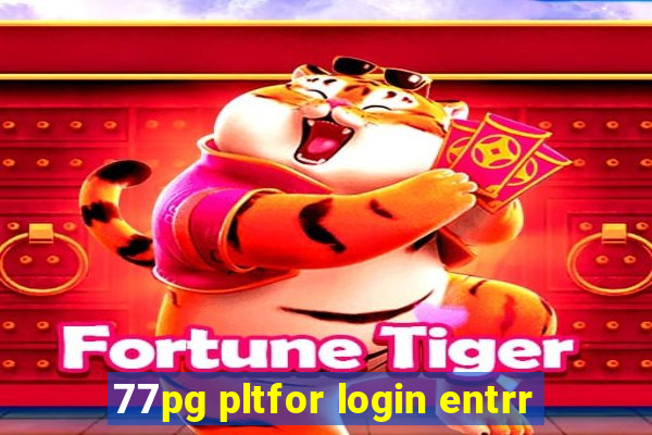 77pg pltfor login entrr