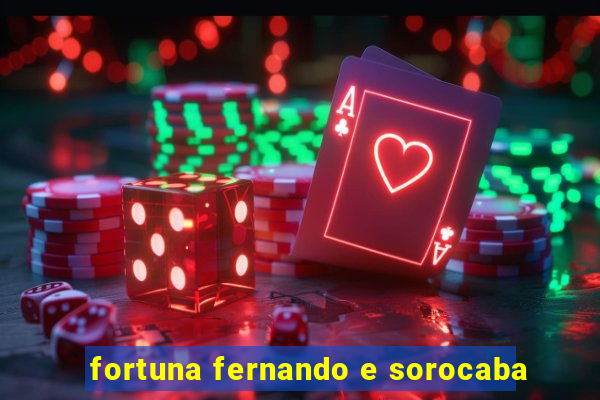 fortuna fernando e sorocaba