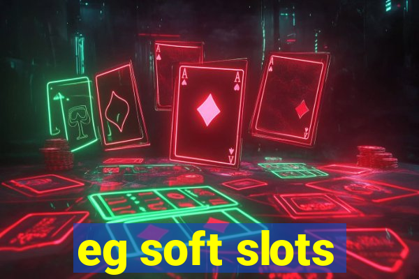 eg soft slots