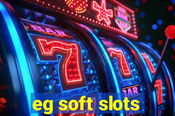 eg soft slots
