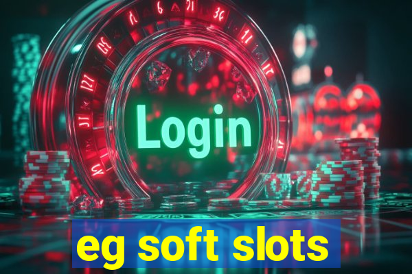 eg soft slots