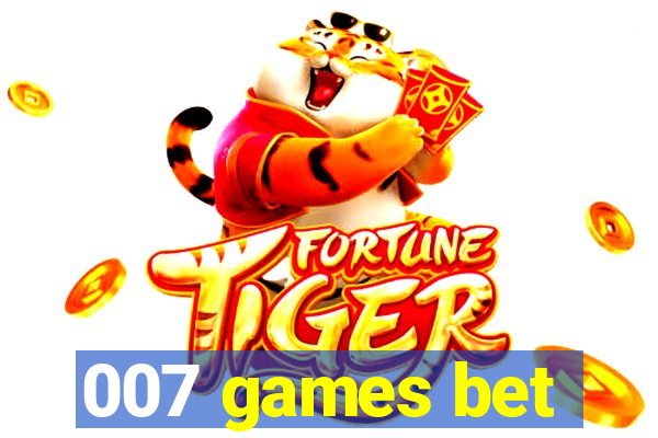 007 games bet