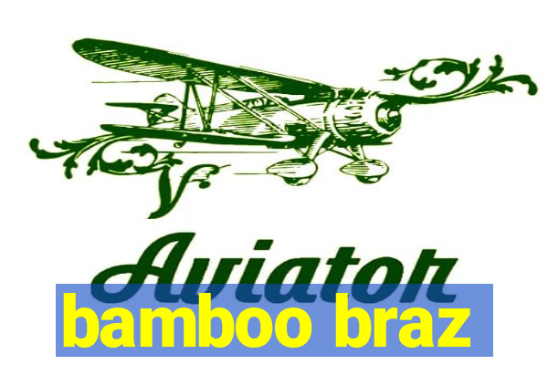 bamboo braz