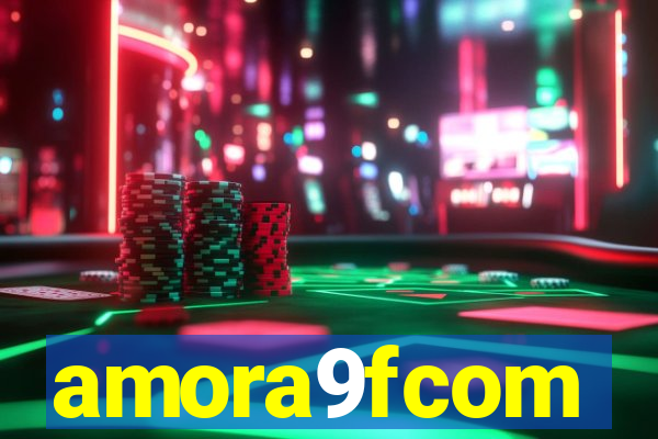 amora9fcom