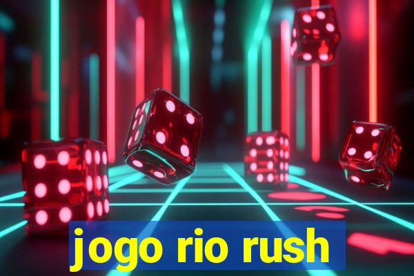 jogo rio rush