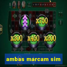 ambas marcam sim