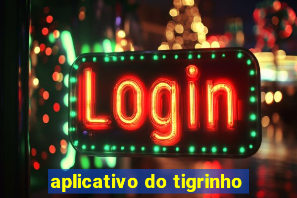aplicativo do tigrinho