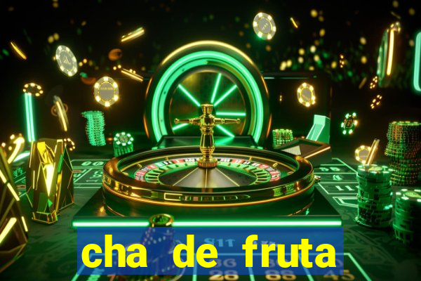 cha de fruta estrela stardew valley id stardew valley