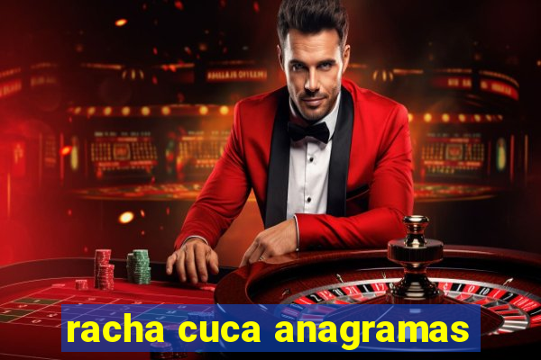 racha cuca anagramas