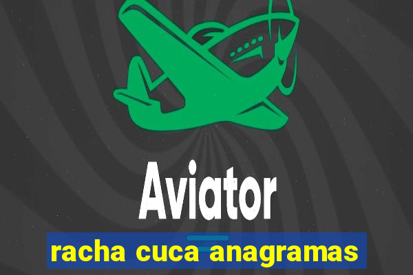 racha cuca anagramas