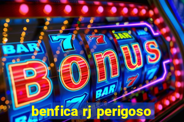 benfica rj perigoso