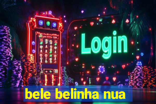 bele belinha nua