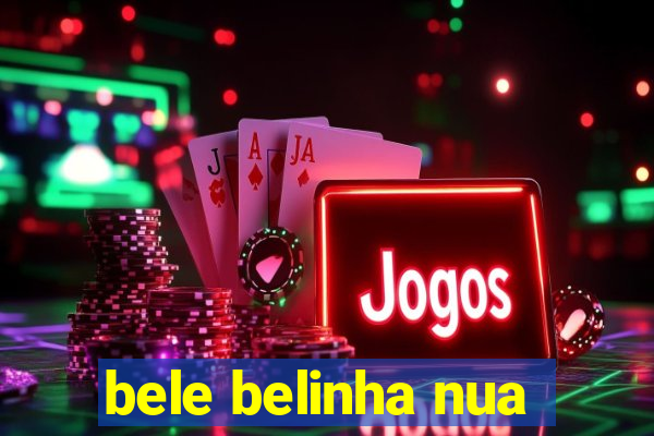 bele belinha nua