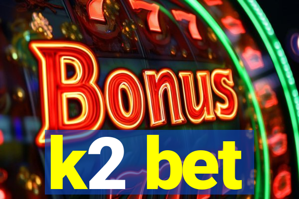 k2 bet