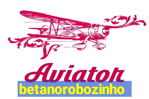 betanorobozinho