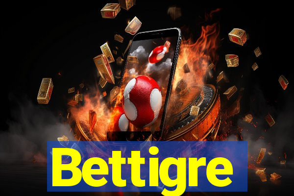 Bettigre