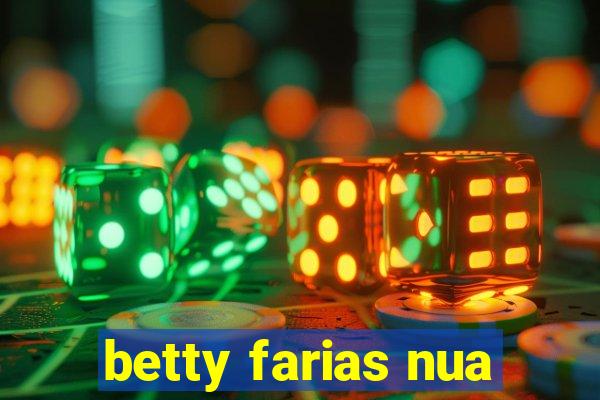 betty farias nua