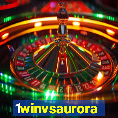 1winvsaurora