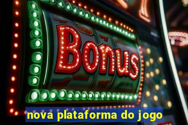 nova plataforma do jogo
